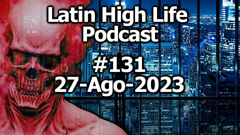 Latin High Life Podcast #131 | 23-Jul-2023