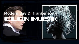 109.Modern Dr. Frankenstein Elon Musk