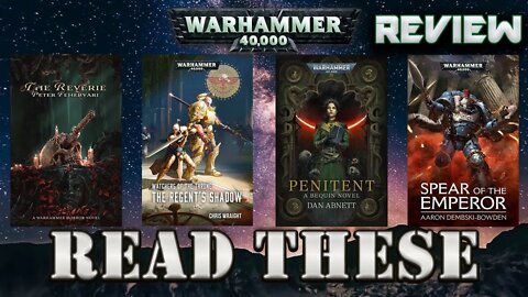 Mega Catchup Warhammer Spoiler Reviews: The Reverie, Regents Shadow, Penitent, Spear of the Emperor