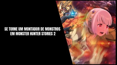 Monster Hunter Stories 2 Já Disponível para Nintendo Switch e PC