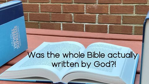 Was the whole Bible actually written by God?