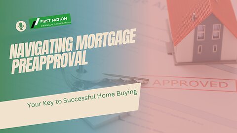 Navigating Mortgage Preapproval: Your Key to Successful Home Buying: 3 of 7