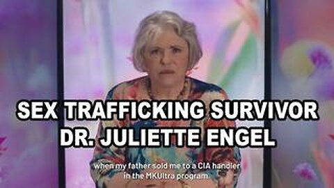 MK ULTRA SEX TRAFFICKING SURVIVOR DR. JULIETTE ENGEL TELLS HER STORY