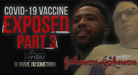 9-28-21 Project Veritas: Part 3 J&J: Children Don’t Need the ‘F*’ Covid Vaccine