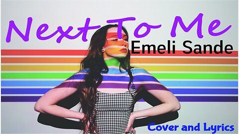 Next To Me - Emeli Sande Cover Song and Lyrics