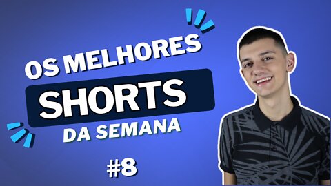 MELHORES SHORTS da SEMANA #8