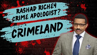 Rashad Richey Excusing Black Crime and Allegedly Committing Crimes of His Own. Crimeland Episode 44