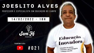 JOSELITO ALVES - Sem H Podcast #021