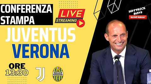 DIRETTA VIDEO CONFERENZA ALLEGRI PRE JUVENTUS VERONA