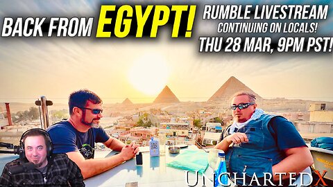 Back from EGYPT! UnchartedX Livestream, 9pm PST March 28, 2024
