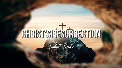 Robert Reed - Christ's Resurrection