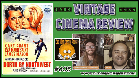 North By Northwest 1959 Vintage Cinema Review - Old Man Orange Podcast 605