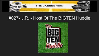 The Jacksonian #027 - J.R. - Host Of The BIG Ten Huddle