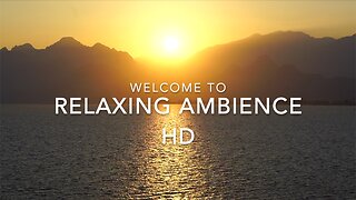 Welcome to Relaxing Ambience HD