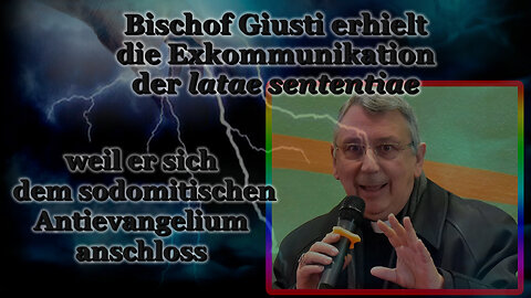 Bischof Giusti erhielt die Exkommunikation der latae sententiae, weil er sich dem sodomitischen Antievangelium anschloss