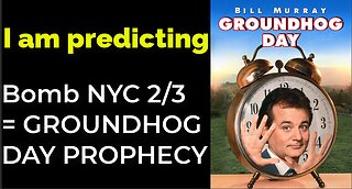 I am predicting: Dirty bomb in NYC on Feb 3 = GROUNDHOG DAY PROPHECY