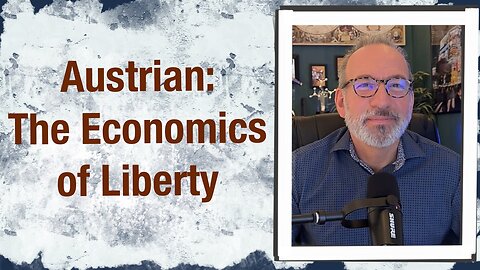 Austrian: The economics of Liberty