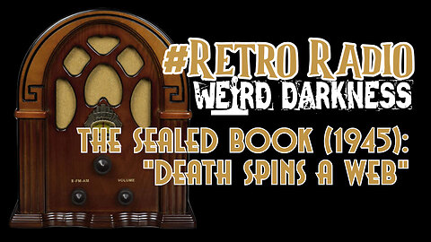 #RetroRadio “THE SEALED BOOK (1945): DEATH SPINS A WEB” #WeirdDarkness