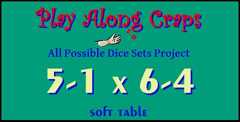 5-1x6-4 Dice Set at Soft Table