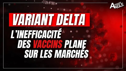 Variant Delta : l'inefficacité des vaccins plane sur les marchés !