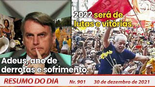 Adeus ano de derrota e sofrimento. 2022 será de lutas e vitórias - Resumo do Dia nº 901 - 30/12/2021