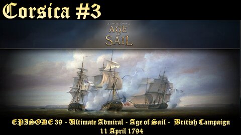 EPISODE 39 - Ultimate Admiral - Age of Sail - British Campaign - 11 April 1794