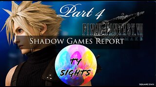 War is Deception / #FinalFantasy7 - Part 4 #TySights #SGR 4/4/24