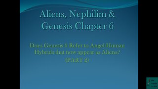 Aliens, Nephilim & Genesis Chapter 6. Does Genesis 6 Refer to Angel-Human Hybrids Like Aliens? PT 2