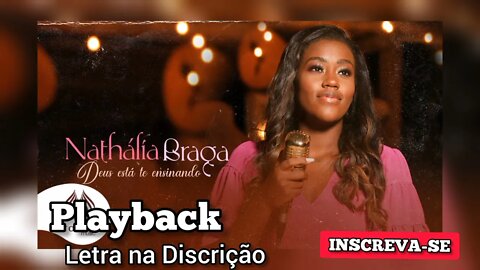 DEUS ESTÁ TE ENSINANDO - Nathália Braga PLAYBACK / Letra na Discrição