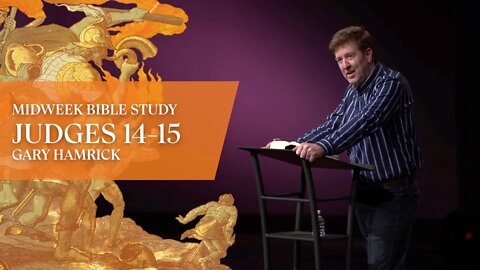 Midweek Bible Study | Judges 14-15 | Gary Hamrick