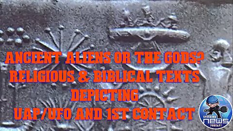 Ancient Aliens or the gods? Religious & Biblical texts depicting UAP/UFO and 1st contact