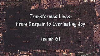 Transformed Lives: From Despair to Everlasting Joy