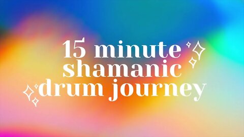15 Minute Shamanic Drum Journey