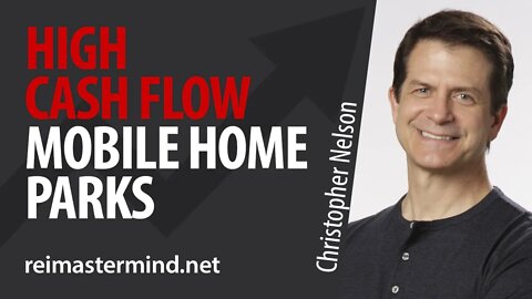 High Cash Flow Mobile Home Parks with Christopher Nelson