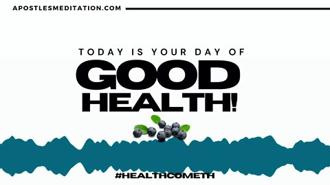 Today Is Your Day of Good Health!