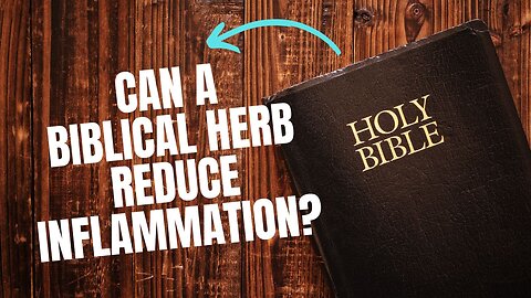Biblical Herb For Reducing Inflammation