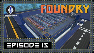 FOUNDRY | Gameplay | Episode 15