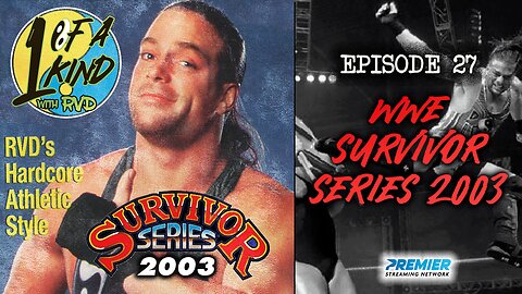 1 Of A Kind With RVD: Episode 27 - WWE Survivor Series 2003