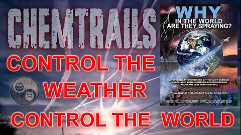 CHEMTRAILS - Control the Weather > Control the World