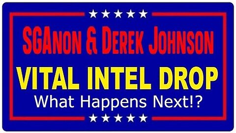 SG Anon & Derek Johnson Vital Intel Drop - Watch What Happens Next 09/01/23..