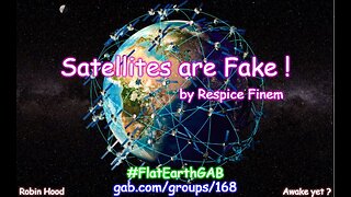 Satellites are Fake ~ by Respice Finem