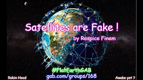 Satellites are Fake ~ by Respice Finem