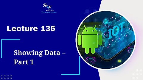 135. Showing Data – Part 1 | Skyhighes | Android Development