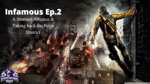 Infamous ep 2 A Strained Alliance & Taking back the Neon District