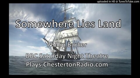 Somewhere Lies Land - Philip Barker - BBC Saturday Night Theatre