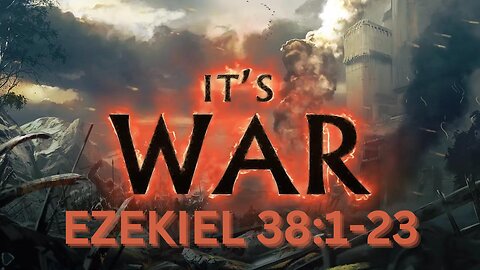 Ezekiel 38:1-23 “Its War!” 10/15/2023