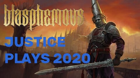 Blasphemous: part 1 (Justice Plays 2020)