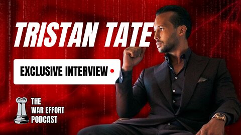 Tristan Tate Exclusive Interview | The War Effort Podcast