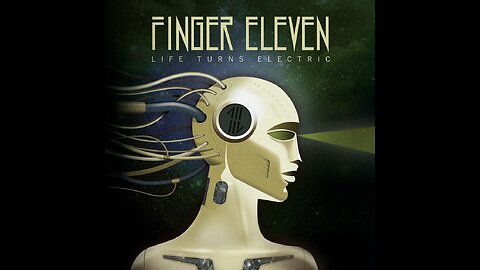 Finger Eleven - Life Turns Electric