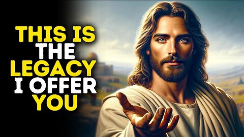 This The Legacy I Offer You - God Message Today - Gods Message Now - God Message